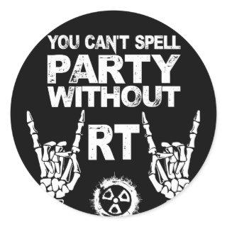 Radiology You Can't Spell Party Without RT Classic Round Sticker