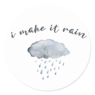 Rain Cloud Art with Quote “I Make It Rain” Classic Round Sticker