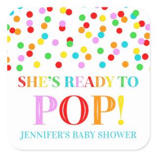 Rainbow Confetti She's Ready to Pop Custom Name Square Sticker