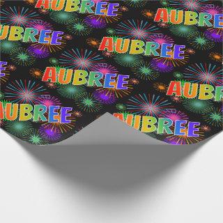 Rainbow First Name "AUBREE" + Fireworks