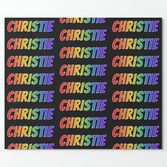 Rainbow First Name "CHRISTIE"; Fun & Colorful