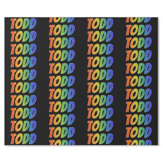 Rainbow First Name "TODD"; Fun & Colorful