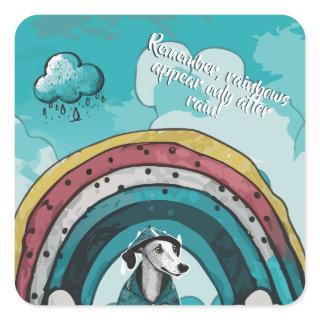 Rainbows Appear Only After Rain Square Sticker