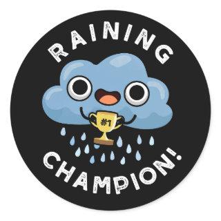 Raining Champ Funny Weather Rain Cloud Pun Dark BG Classic Round Sticker