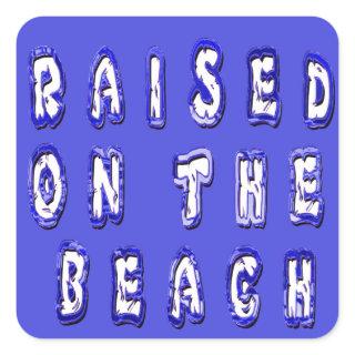Raised on the beach: Serene Beach Life Memories Square Sticker