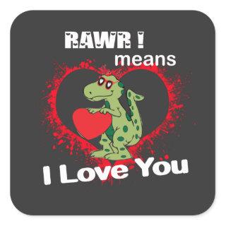 rawr! means i love you in dinosaur   square sticker