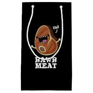 Rawr Meat Funny Raw Meat Pun Dark BG Small Gift Bag