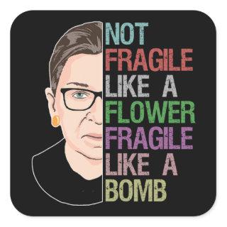 RBG Ruth Bader Ginsburg Fragile Like a Flower Square Sticker