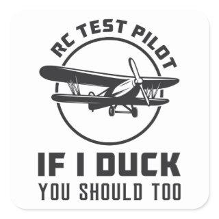 RC Test Pilot If I Duck You Should Too RC Plane Square Sticker