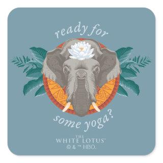 Ready for Some Yoga? - The White Lotus Square Sticker
