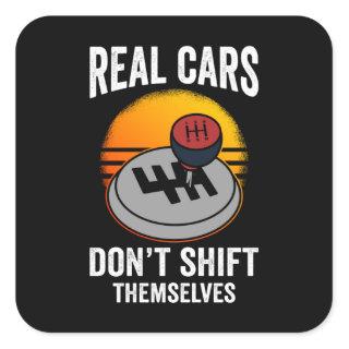 Real Cars Don't Shift Themselves Square Sticker