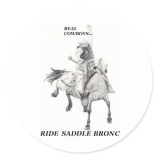 Real Cowboys Ride Saddle Bronc Classic Round Sticker