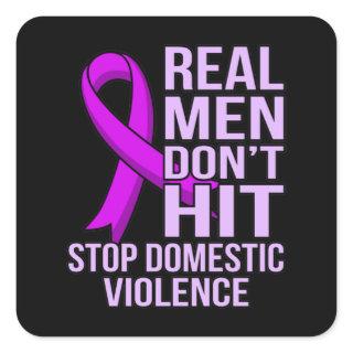 Real Men Don't Hit Stop Domestic Violence Square Sticker
