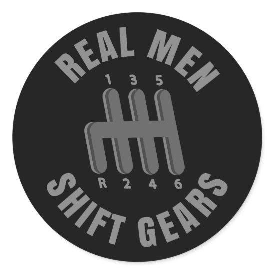 Real men shift gears classic round sticker