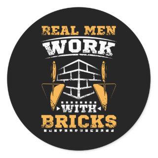 Real men work with bricks, bricklayer classic round sticker