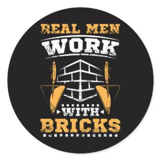 Real men work with bricks, bricklayer classic round sticker