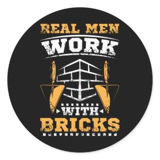 Real men work with bricks, bricklayer classic round sticker