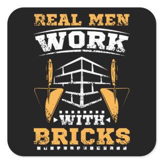 Real men work with bricks, bricklayer square sticker