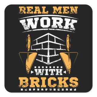 Real men work with bricks, bricklayer square sticker