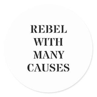 Rebel With Many Causes Classic Round Sticker