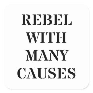 Rebel With Many Causes Square Sticker