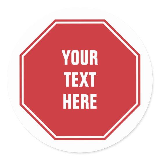 Red Stop Sign with Any Text Classic Round Sticker