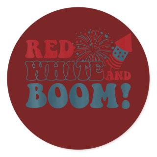 Red White And Boom Patriotic 4th Of July USA Classic Round Sticker
