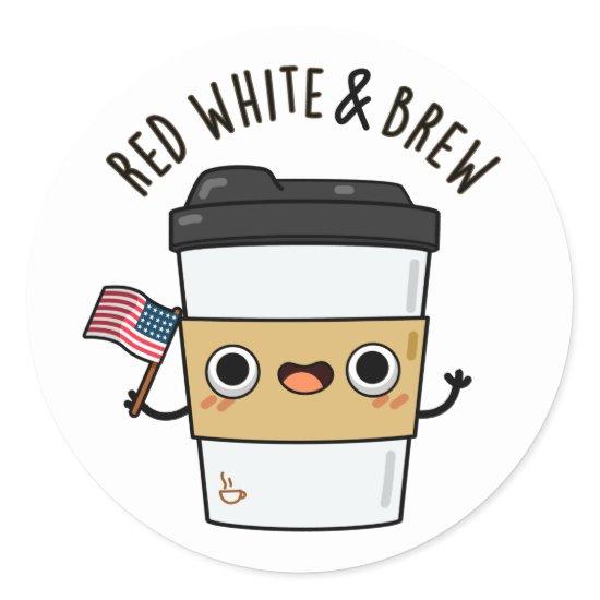 Red White And Brew Funny American Flag Coffee Pun Classic Round Sticker