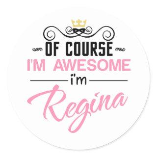 Regina Of Course I'm Awesome Name Classic Round Sticker