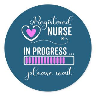 Registered Nurse In Progress Please Wait For Classic Round Sticker