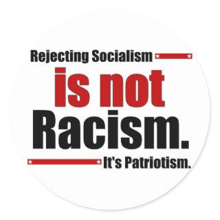 Rejecting Socialism is not Racism... Classic Round Sticker