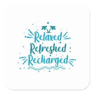 relaxed refreshed recharged square sticker
