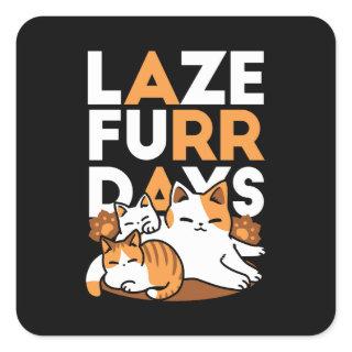 Relaxing Cat Art - 'Laze Furr Days' for Cat Lovers Square Sticker