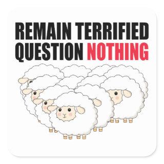 Remain Terrified Question Nothing Sheep Square Sticker