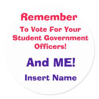 Remember, To Vote For Your Student Government O... Classic Round Sticker