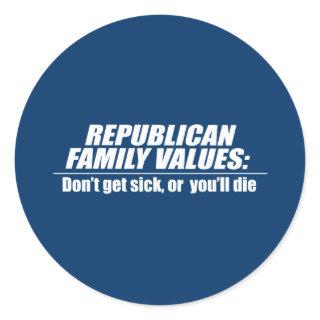 Republican Values - Don't get sick Classic Round Sticker
