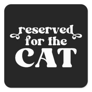 Reserved For The Cat Square Sticker