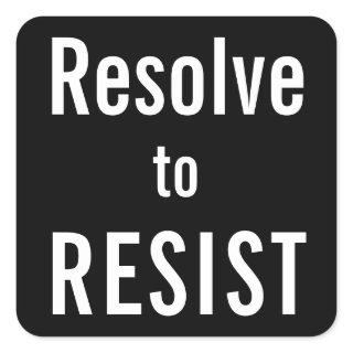 Resolve to RESIST, white letters on black Square Sticker