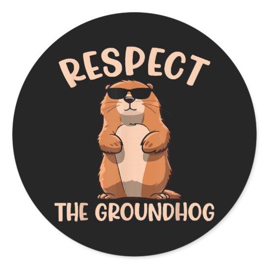 Respect The Groundhog -Woodchuck Groundhog Day Classic Round Sticker