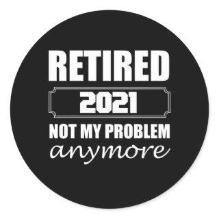 Retired 2021 Not My Problem Anymore Classic Round Sticker