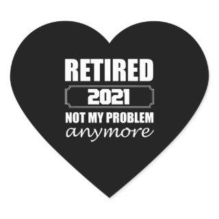 Retired 2021 Not My Problem Anymore Heart Sticker