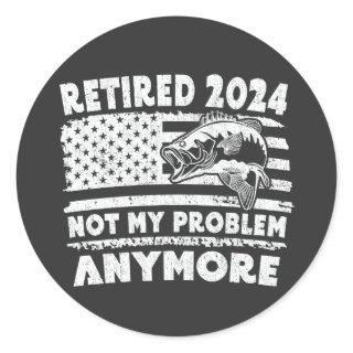 Retired 2024 Not My Problem Anymore Funny Fishing  Classic Round Sticker