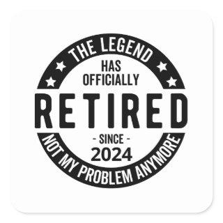 Retired 2024 Not My Problem Anymore, Funny  Square Sticker