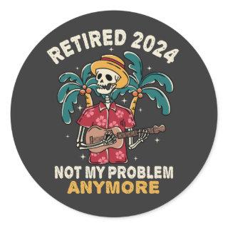 Retired 2024 Not My Problem Anymore Retirement Classic Round Sticker