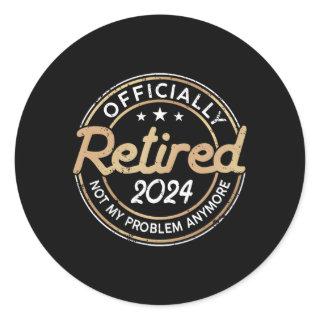 Retired 2024 Not My Problem Anymore Retiret Classic Round Sticker