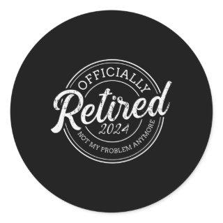 Retired 2024 Not My Problem Anymore Retiret Classic Round Sticker