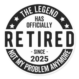 Retired 2025 Not My Problem anymore - Retirement  Classic Round Sticker