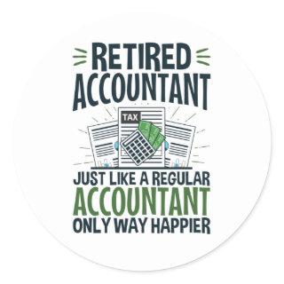 Retired Accountant Funny CPA Retirement Happier Classic Round Sticker