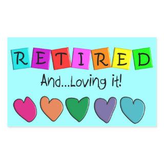 "Retired and Loving it" T-Shirts and Gifts Rectangular Sticker