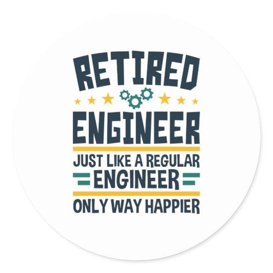 Retired Engineer Engineering Retirement Happier Classic Round Sticker